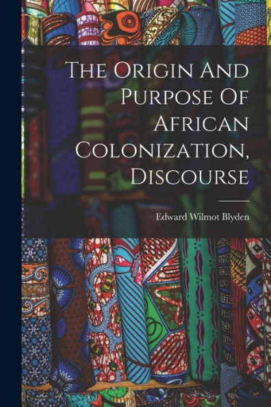 The Origin And Purpose Of African Colonization, Discourse
