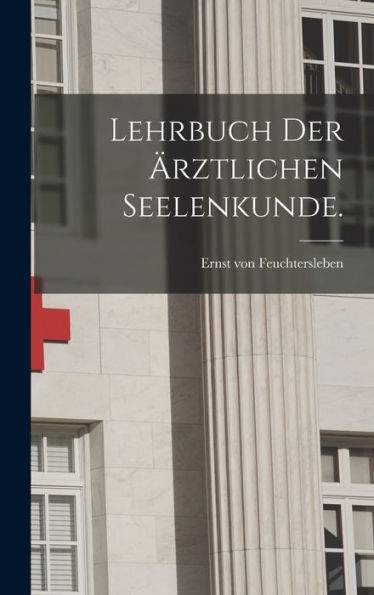 Lehrbuch Der Ärztlichen Seelenkunde. (German Edition)
