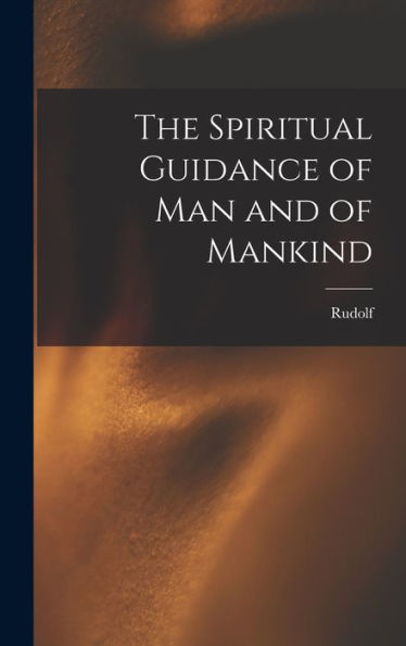 The Spiritual Guidance Of Man And Of Mankind
