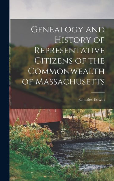 Genealogy And History Of Representative Citizens Of The Commonwealth Of Massachusetts