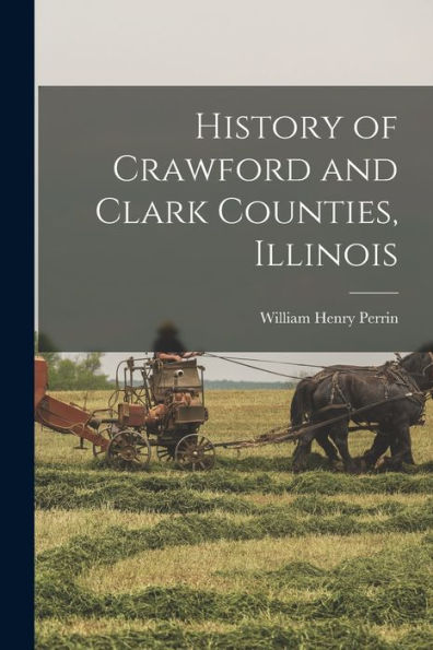 History Of Crawford And Clark Counties, Illinois