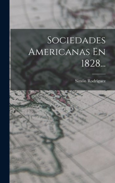 Sociedades Americanas En 1828... (Spanish Edition)