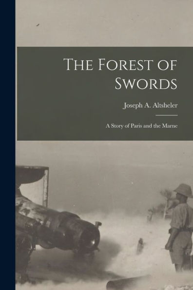 The Forest Of Swords: A Story Of Paris And The Marne
