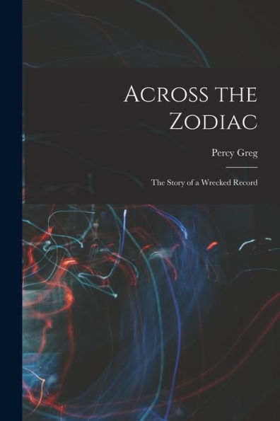 Across The Zodiac: The Story Of A Wrecked Record