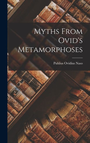 Myths From Ovid'S Metamorphoses