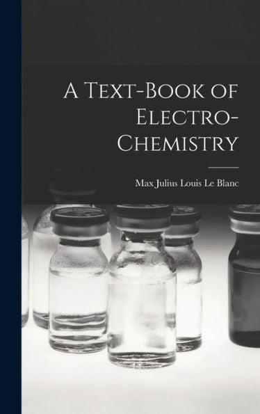 A Text-Book Of Electro-Chemistry