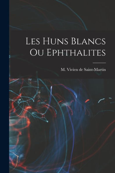 Les Huns Blancs Ou Ephthalites
