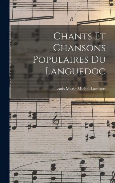 Chants Et Chansons Populaires Du Languedoc