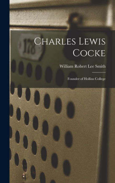 Charles Lewis Cocke: Founder Of Hollins College
