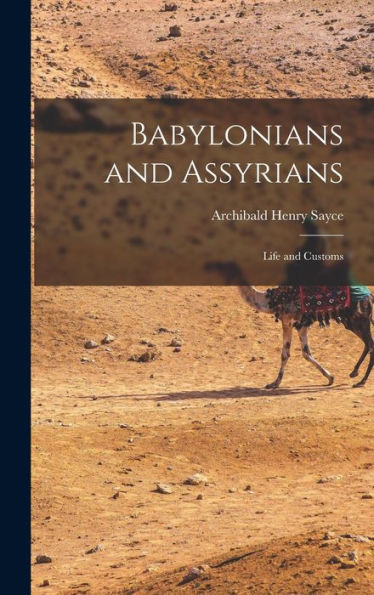 Babylonians And Assyrians: Life And Customs