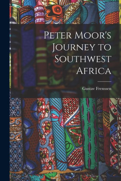 Peter Moor'S Journey To Southwest Africa