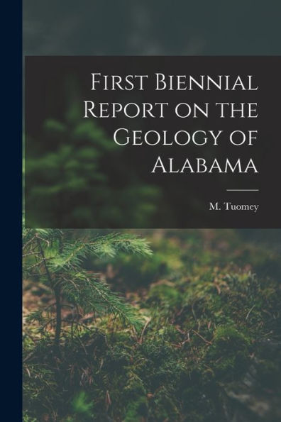 First Biennial Report On The Geology Of Alabama