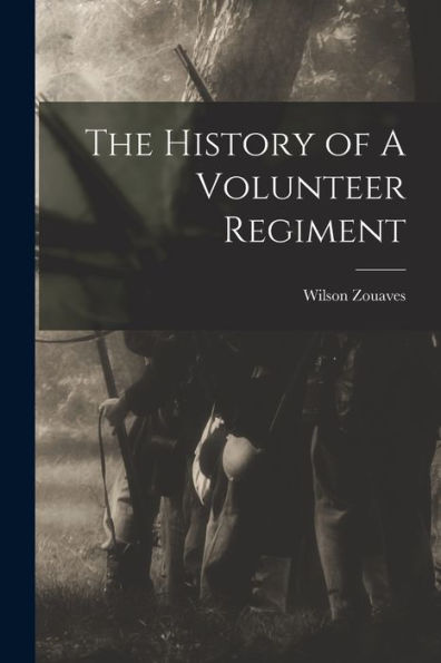 The History Of A Volunteer Regiment
