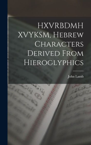 Hxvrbdmh Xvyksm, Hebrew Characters Derived From Hieroglyphics