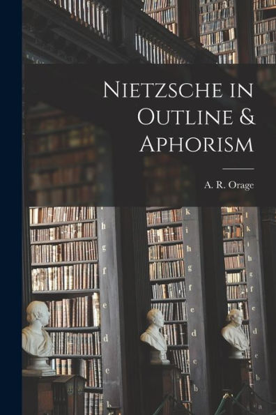 Nietzsche In Outline & Aphorism