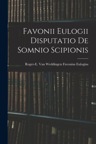 Favonii Eulogii Disputatio De Somnio Scipionis