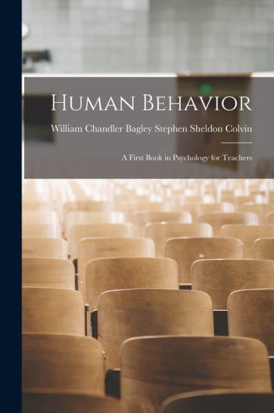Human Behavior: A First Book In Psychology For Teachers