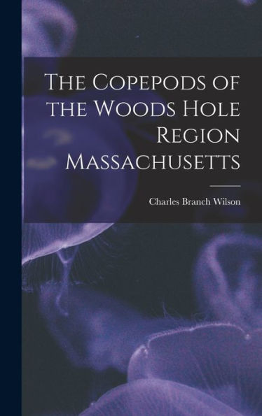 The Copepods Of The Woods Hole Region Massachusetts