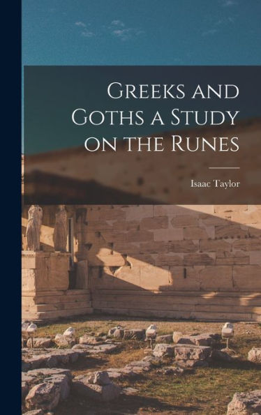 Greeks And Goths A Study On The Runes