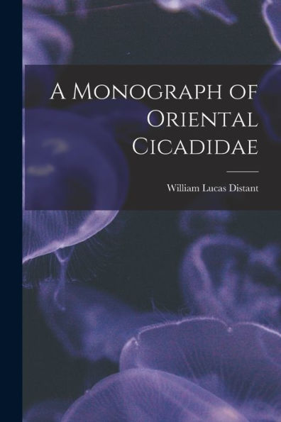 A Monograph Of Oriental Cicadidae