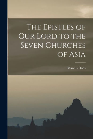 The Epistles Of Our Lord To The Seven Churches Of Asia