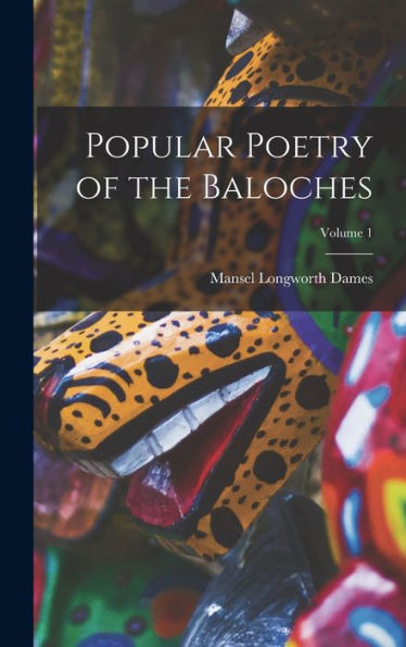 Popular Poetry Of The Baloches; Volume 1