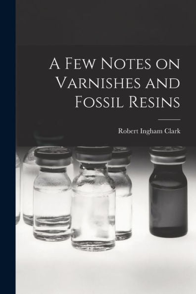 A Few Notes On Varnishes And Fossil Resins