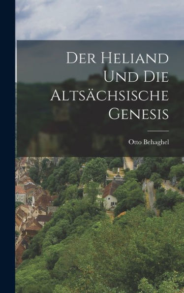 Der Heliand Und Die Altsächsische Genesis (German Edition)