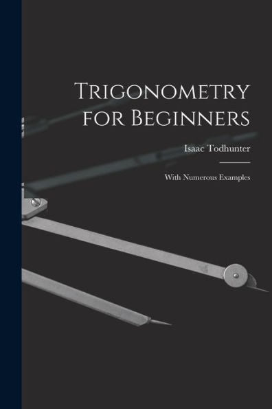Trigonometry For Beginners: With Numerous Examples