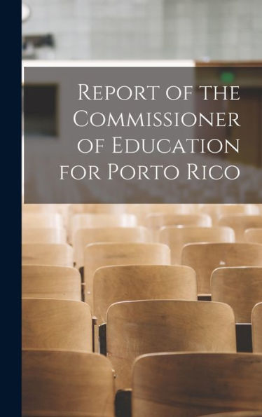 Report Of The Commissioner Of Education For Porto Rico
