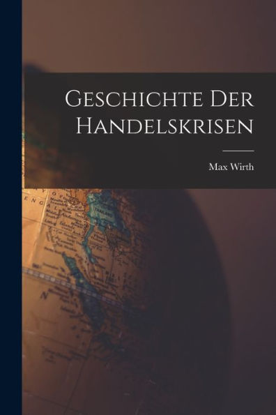 Geschichte Der Handelskrisen (German Edition)