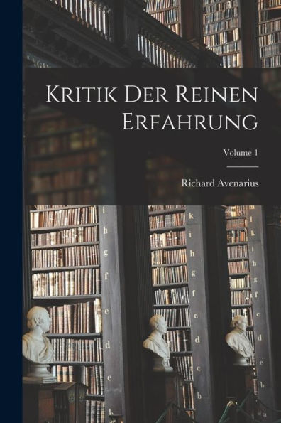 Kritik Der Reinen Erfahrung; Volume 1 (German Edition)