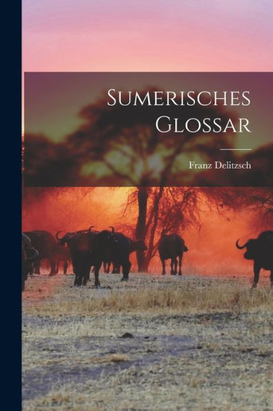 Sumerisches Glossar (German Edition)