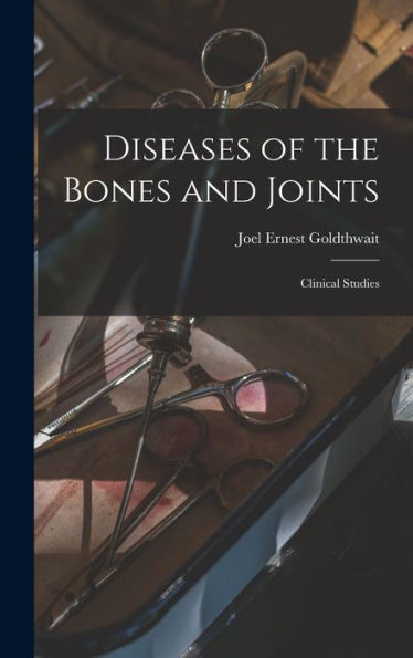 Diseases Of The Bones And Joints: Clinical Studies