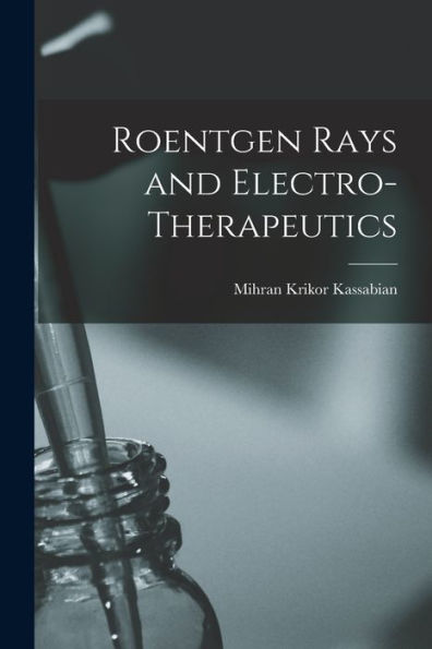 Roentgen Rays And Electro-Therapeutics