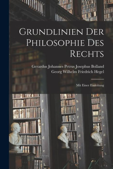 Grundlinien Der Philosophie Des Rechts: Mit Einer Einleitung (German Edition)