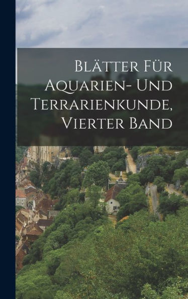 Blätter Für Aquarien- Und Terrarienkunde, Vierter Band (German Edition)