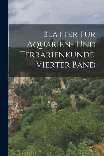 Blätter Für Aquarien- Und Terrarienkunde, Vierter Band (German Edition)