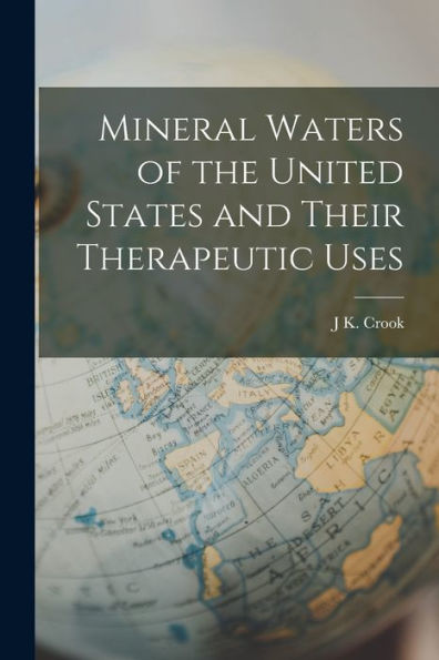 Mineral Waters Of The United States And Their Therapeutic Uses