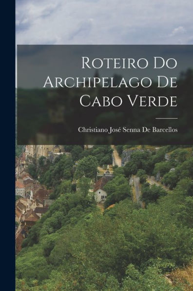 Roteiro Do Archipelago De Cabo Verde (Portuguese Edition)