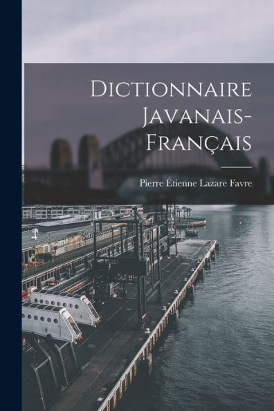Dictionnaire Javanais-Français (French Edition)