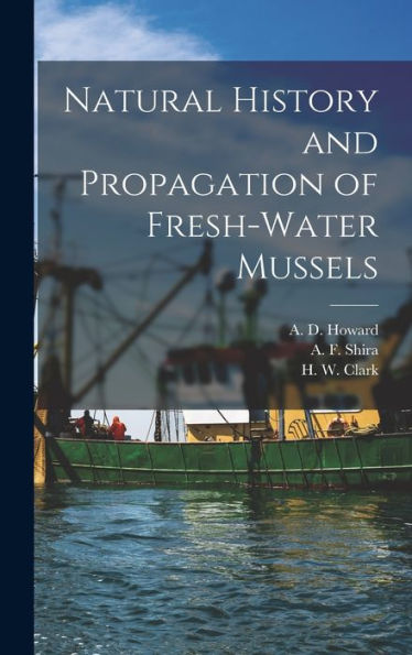 Natural History And Propagation Of Fresh-Water Mussels