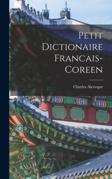 Petit Dictionaire Francais-Coreen (Korean Edition)