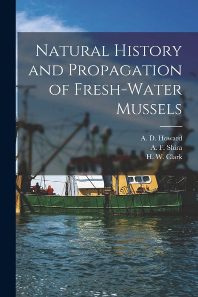 Natural History And Propagation Of Fresh-Water Mussels