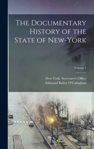 The Documentary History Of The State Of New-York; Volume 1