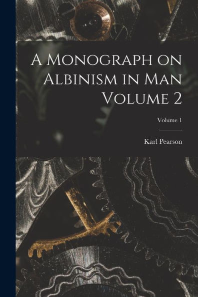 A Monograph On Albinism In Man Volume 2; Volume 1