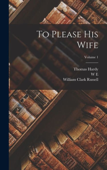 To Please His Wife; Volume 1