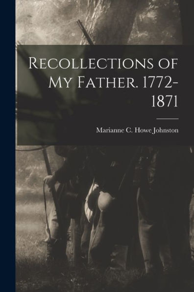 Recollections Of My Father. 1772-1871