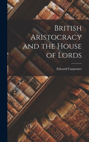 British Aristocracy And The House Of Lords