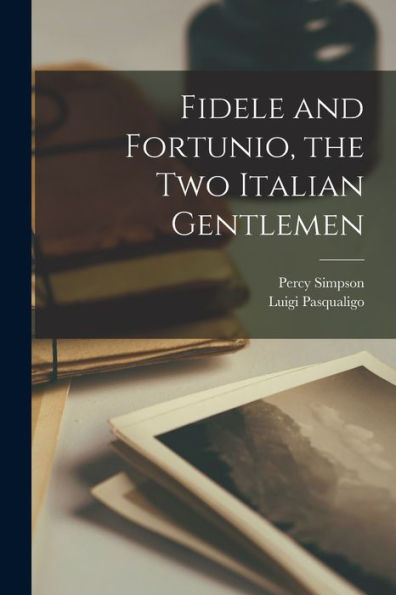 Fidele And Fortunio, The Two Italian Gentlemen